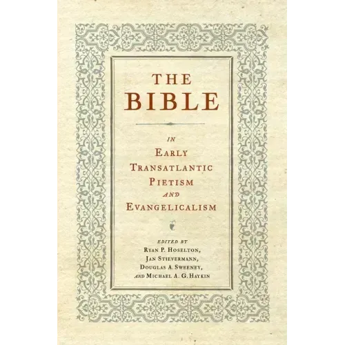 The Bible in Early Transatlantic Pietism and Evangelicalism