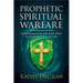Prophetic Spiritual Warfare: Partnering with the Holy Spirit to Manifest Your Destiny