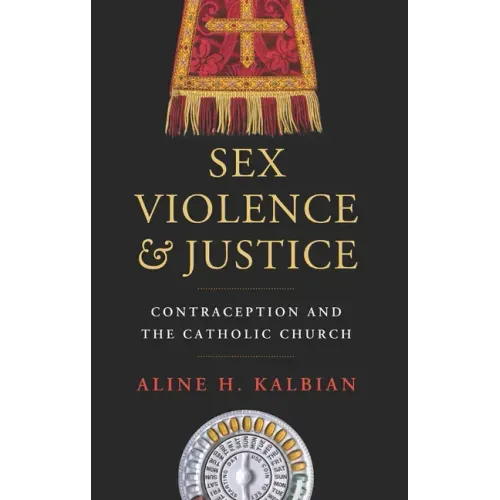 Sex, Violence, and Justice: Contraception and the Catholic Church