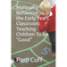 Managing Behaviour in the Early Years Classroom: Teaching Children To Be Good