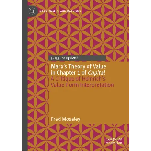 Marx's Theory of Value in Chapter 1 of Capital: A Critique of Heinrich's Value-Form Interpretation