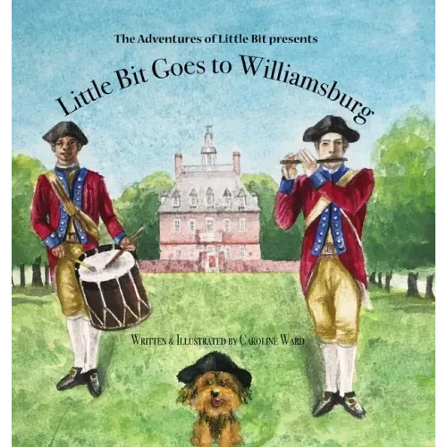 Little Bit Goes to Williamsburg: The Adventures of Little Bit
