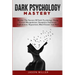Dark Psychology Mastery: Master The Secrets Of Dark Psychology Using Covert Manipulation, Deception, Emotional Exploitation, Hypnotism, Mind Ga