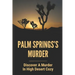 Palm Springs's Murder: Discover A Murder In High Desert Cozy: Story About Desert Cozy Mystery