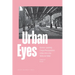 Urban Eyes: German-Speaking Émigré Photographers in New York in the 1930s and 1940s