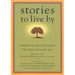 Stories to Live by: Wisdom to Help You Make the Most of Every Day