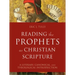 Reading the Prophets as Christian Scripture: A Literary, Canonical, and Theological Introduction