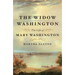 The Widow Washington: The Life of Mary Washington