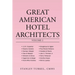Great American Hotel Architects Volume 2
