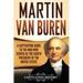 Martin Van Buren: A Captivating Guide to the Man Who Served as the Eighth President of the United States
