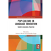 Pop Culture in Language Education: Theory, Research, Practice