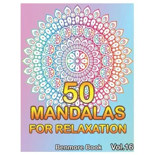 50 Mandalas For Relaxation: Big Mandala Coloring Book for Adults 50 Images Stress Management Coloring Book For Relaxation, Meditation, Happiness a