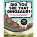Did You See That Dinosaur?: Search the Page, Find the Dinosaur in a Fact-Filled Adventure