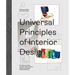 Universal Principles of Interior Design: 100 Ways to Develop Innovative Ideas, Enhance Usability, and Design Effective Solutions