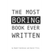 The Most Boring Book Ever Written: An Adventureless Choose-Your-Path Novella
