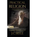 Practical Religion: Essential Biblical Truths for Daily Christian Living
