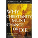 Why Christianity Must Change or Die: A Bishop Speaks to Believers in Exile