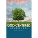 The God-Centered Homeschool