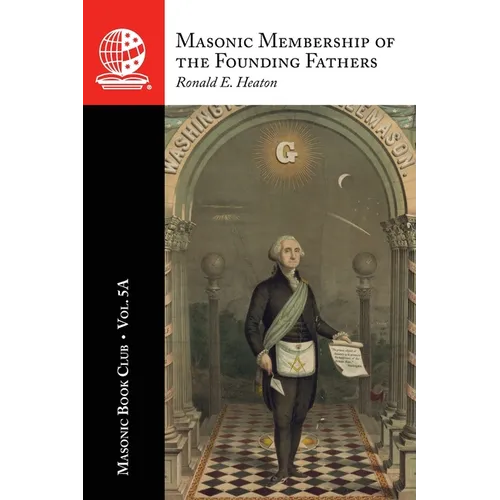 The Masonic Book Club, Vol. 5A: Masonic Membership of the Founding Fathers