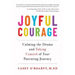 Joyful Courage: Calming the Drama and Taking Control of Your Parenting Journey