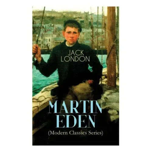 MARTIN EDEN (Modern Classics Series): Autobiographical Novel