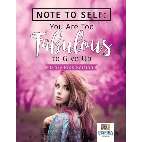 Note to Self: You Are Too Fabulous to Give Up Diary Pink Edition