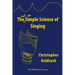 The Simple Science of Singing: The (not so) Simple Science of Singing