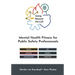 Going Beyond the Call: Mental Health Fitness for Public Safety Professionals