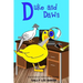 Duke and Dawn: A fun read aloud illustrated tongue twisting tale brought to you by the letter "D".