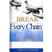 Break Every Chain: Powerful Prayers to Break Demonic Chains of Darkness
