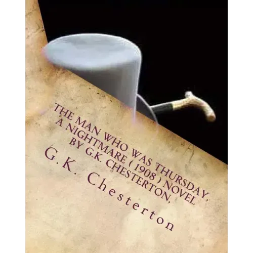 The man who was Thursday, a nightmare ( 1908 ) NOVEL by G.K. Chesterton,