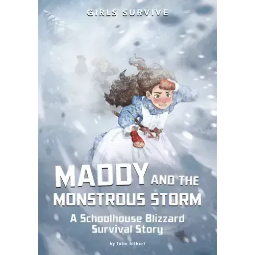 Maddy and the Monstrous Storm: A Schoolhouse Blizzard Survival Story