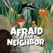 Afraid of Your Neighbor
