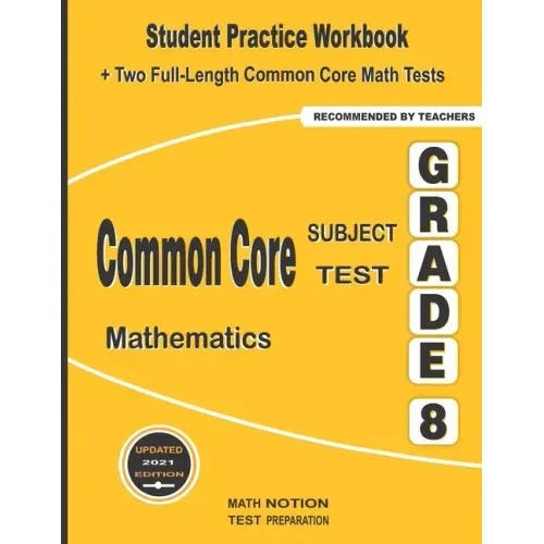 Common Core Subject Test Mathematics Grade 8: Student Practice Workbook + Two Full-Length Common Core Math Tests