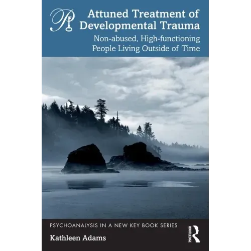 Attuned Treatment of Developmental Trauma: Non-abused, High-functioning People Living Outside of Time