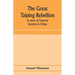 The great Taiping Rebellion: a story of General Gordon in China
