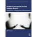 Public Corruption in the United States: Analysis of a Destructive Phenomenon