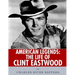 American Legends: The Life of Clint Eastwood