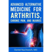 Advanced Alternative Medicine for Arthritis, Chronic Pain, and Injuries
