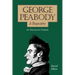 George Peabody, A Biography