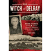 The Witch of Delray: Rose Veres & Detroit's Infamous 1930s Murder Mystery