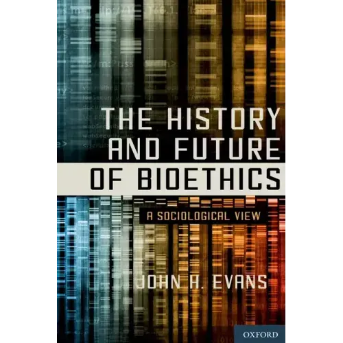 History and Future of Bioethics: A Sociological View