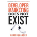 Developer Marketing Does Not Exist: The Authentic Guide to Reach a Technical Audience