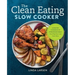 The Clean Eating Slow Cooker: A Healthy Cookbook of Wholesome Meals That Prep Fast & Cook Slow