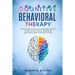 Cognitive Behavioral Therapy: 12 Strategies to Help You Overcome Anxiety, Worry, Panic Attacks, Obsessions, And Start Living Your Best Life Now