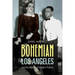 Bohemian Los Angeles: And the Making of Modern Politics