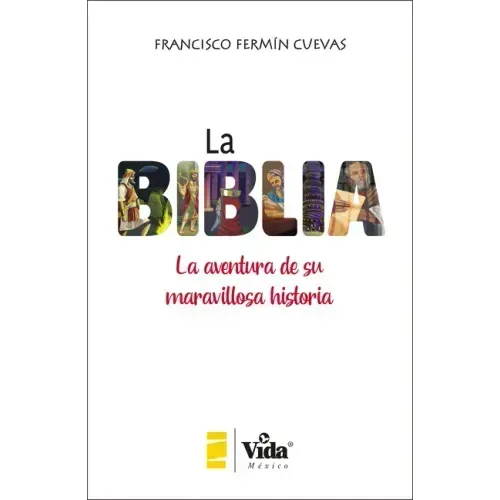 La Biblia (the Bible - Spanish Edition): La Aventura de Su Maravillosa Historia (the Adventure of Its Marvellous History)