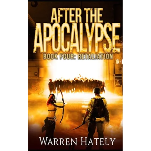 After the Apocalypse Book 4 Retaliation: a zombie apocalypse political action thriller