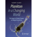Plankton in a Changing World: The Impact of Global Change on Marine Ecosystems