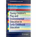 Young Children's Play and Environmental Education in Early Childhood Education